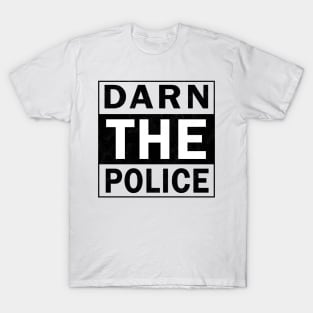 Darn The Police T-Shirt